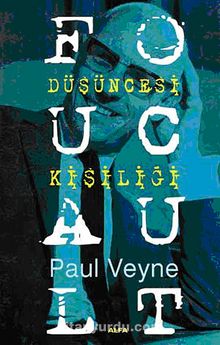 Foucault & Düşüncesi Kişiliği - Paul Veyne