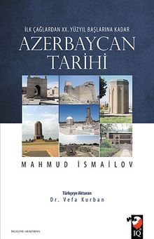 Azerbaycan Tarihi & İlk Çağlardan XX. Yüzyıl Başlarına Kadar - Mahmud İsmailov