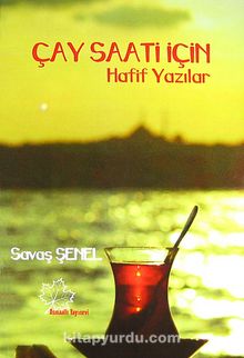 Çay Saati İçin Hafif Yazılar - Savaş Şenel