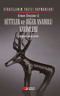 Hititler ve Diğer Anadolu Kavimleri & Erken Öncüler 2 - Stratejinin Yazılı Kaynakları