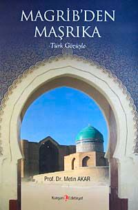 Magrib'den Maşrıka & Türk Gözüyle
