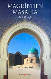 Magrib'den Maşrıka & Türk Gözüyle