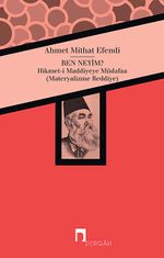 Ben Neyim? & Hikmet-i Maddiyeye Müdafaa (Materyalizme Reddiye)