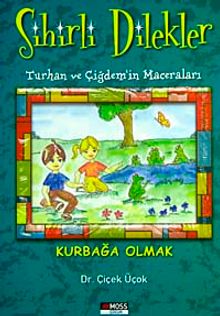 Kurbağa Olmak / (Sihirli Dilekler-Turhan ve Çiğdem'in Maceraları)