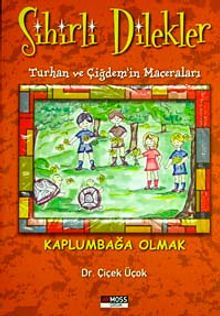 Kaplumbağa Olmak / (Sihirli Dilekler-Turhan ve Çiğdem'in Maceraları)