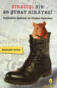 Sıradışı Bir 28 Şubat Hikayesi & Trajikomik İşkence ve Zindan Hatıraları