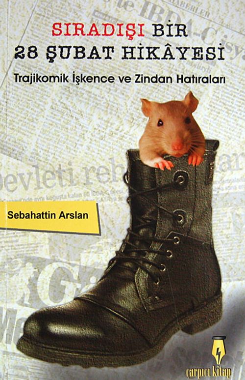 Sıradışı Bir 28 Şubat Hikayesi & Trajikomik İşkence ve Zindan Hatıraları