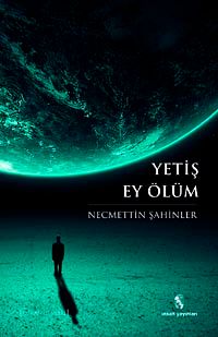 Yetiş Ey Ölüm