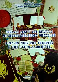 Osmanlı Arşivi'nde Bulunan Muahedenamelerden Örnekler & Samplas From The Treaties In The Ottoman Archives