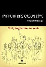 Ayaklar Baş Olsun Diye & Gezi Yüreğimizde Her Yerde