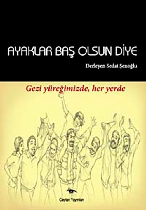 Ayaklar Baş Olsun Diye & Gezi Yüreğimizde Her Yerde