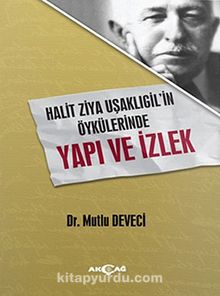 Halit Ziya Uşaklıgil'in Öykülerinde Yapı ve İzlek - Dr. Mutlu Deveci