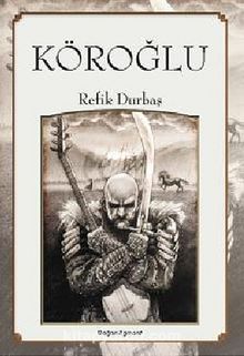 Köroğlu - Refik Durbaş