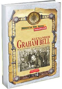 Alexander Graham Bell / Dünya'ya Yön Veren İnsanlar