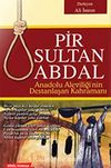 Pir Sultan Abdal & Anadolu Aleviliğinin Destanlaşan Kahramanı