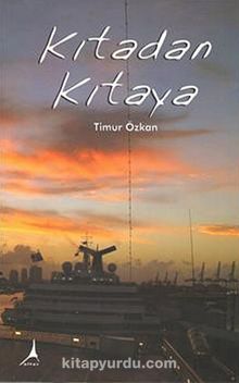 Kıtadan Kıtaya - Timur Özkan