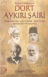 Batıni Edebiyatın Dört Aykırı Şairi & Ömer Hayyam, Edip Harabi, Rıza Tevfik, Neyzen Tevfik Kolaylı