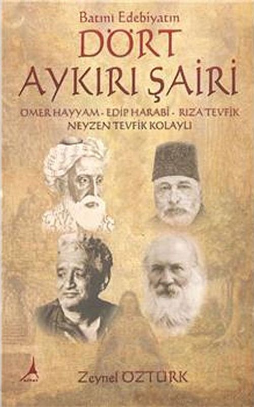 Batıni Edebiyatın Dört Aykırı Şairi & Ömer Hayyam, Edip Harabi, Rıza Tevfik, Neyzen Tevfik Kolaylı