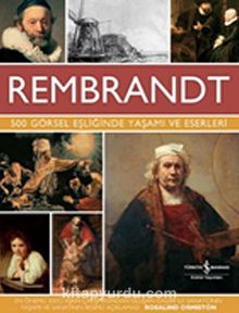 Rembrandt & 500 Görsel Eşliğinde Yaşamı ve Eserleri