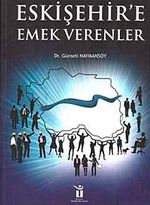 Eskişehir'e Emek Verenler