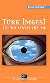 Türk İmgesi & Tuttum Aynayı Yüzüme