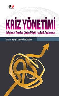 Kriz Yönetimi & İletişimsel Temelde Çözüm Odaklı Stratejik Yaklaşımlar