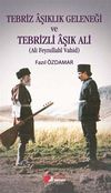 Tebriz Aşıklık Geleneği ve Tebrizli Aşık Ali (Ali Feyzullahi Vahid)