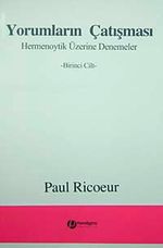 Yorumların Çatışması & Hermenoytik Üzerine Denemeler Birinci Cilt