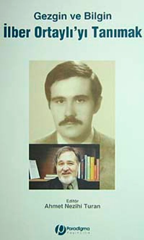 Gezgin ve Bilgin İlber Ortaylı'yı Tanımak