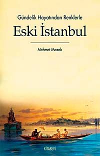 Gündelik Hayatından Renklerle Eski İstanbul