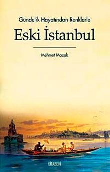 Gündelik Hayatından Renklerle Eski İstanbul