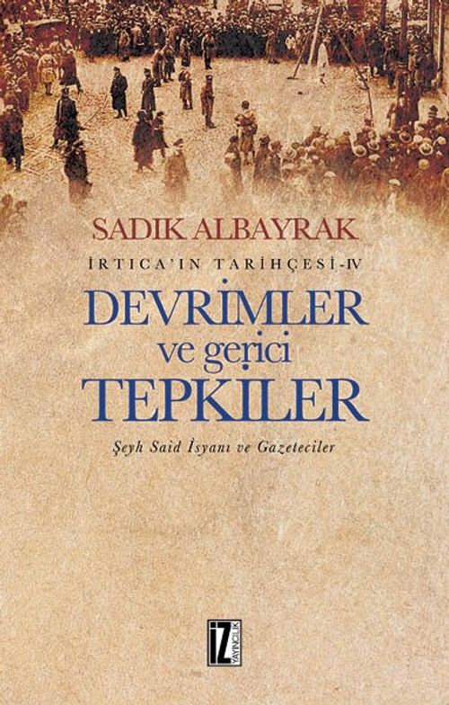 Devrimler ve Gerici Tepkiler Şeyh Said İsyanı ve Gazeteciler İrtica'ın Tarihçesi 4