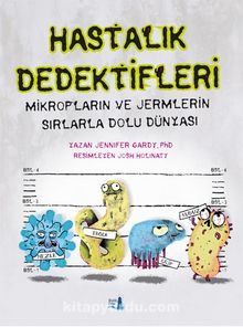 Hastalık Dedektifleri & Mikropların ve Jermlerin Sırlarla Dolu Dünyası - Jennifer Gardy
