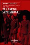Tek Partili Cumhuriyet & T&uuml;rkiye Cumhuriyeti Tarihi