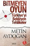 Bitmeyen Oyun & T&uuml;rkiye'yi Bekleyen Tehlikeler