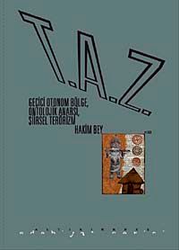 T.A.Z Geçici Otonom Bölge Ontolojik Anarşi Şiirsel Terörizm