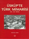 &Uuml;sk&uuml;p'te T&uuml;rk Mimarisi (XIV.-XIX Y&uuml;zyıl)