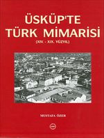 Üsküp'te Türk Mimarisi (XIV.-XIX Yüzyıl)