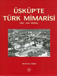 Üsküp'te Türk Mimarisi (XIV.-XIX Yüzyıl)