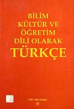 Bilim Kültür ve Öğretim Dili Olarak Türkçe