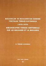 Bulgarlar ve Bulgaristan Üzerine Yüzyıllık Türkçe Kaynakça (1878-1978)