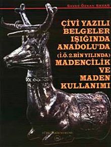 Çivi Yazılı Belgeler Işığında Anadolu'da Madencilik ve Maden Kullanımı
