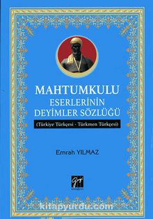 Mahtumkulu Eserlerinin Deyimler Sözlüğü (Türkiye  Türkçesi-Türkmen  Türkçesi)