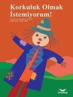 Korkuluk Olmak İstemiyorum!