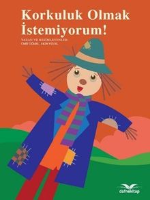 Korkuluk Olmak İstemiyorum!