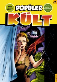 Popüler Kült: Korku Sineması ve Popüler Kültür Kılavuzu