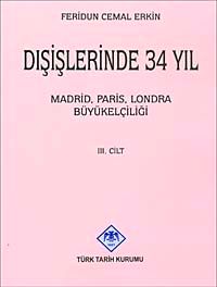 Dışişlerinde 34 Yıl (Cilt 3)  Madrid Paris Londra Büyükelçiliği