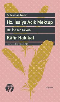 Hz. İsa'ya Açık Mektup & Hz. İsa'nın Cevabı ve Kafir Hakikat 