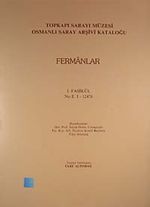 Topkapı Sarayı Müzesi Osmanlı Saray Arşivi Kataloğu 1. Fasikül (Fermanlar)