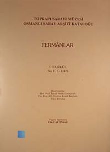 Topkapı Sarayı Müzesi Osmanlı Saray Arşivi Kataloğu 1. Fasikül (Fermanlar)